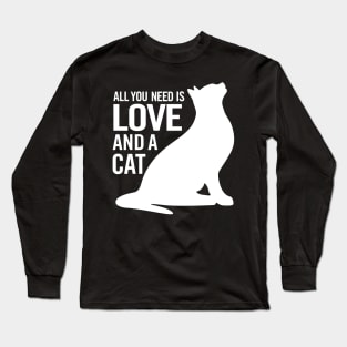 All You Need is Love and a Cat Long Sleeve T-Shirt